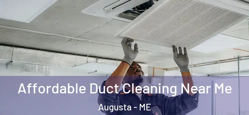  Affordable Duct Cleaning Near Me Augusta - ME