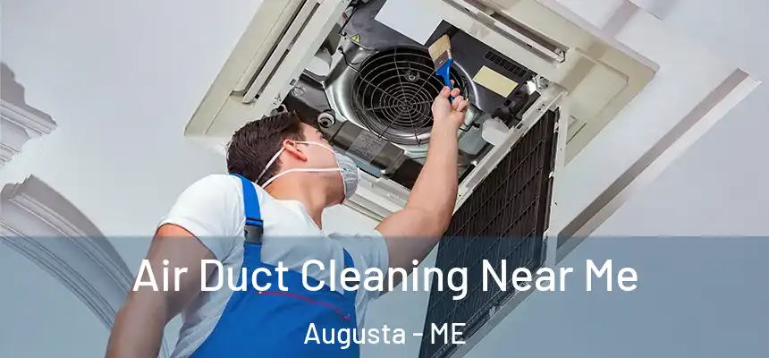 Air Duct Cleaning Near Me Augusta - ME