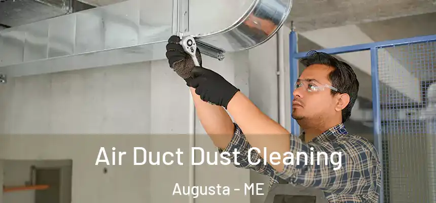 Air Duct Dust Cleaning Augusta - ME