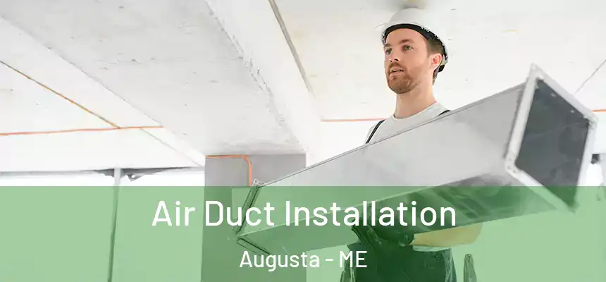  Air Duct Installation Augusta - ME
