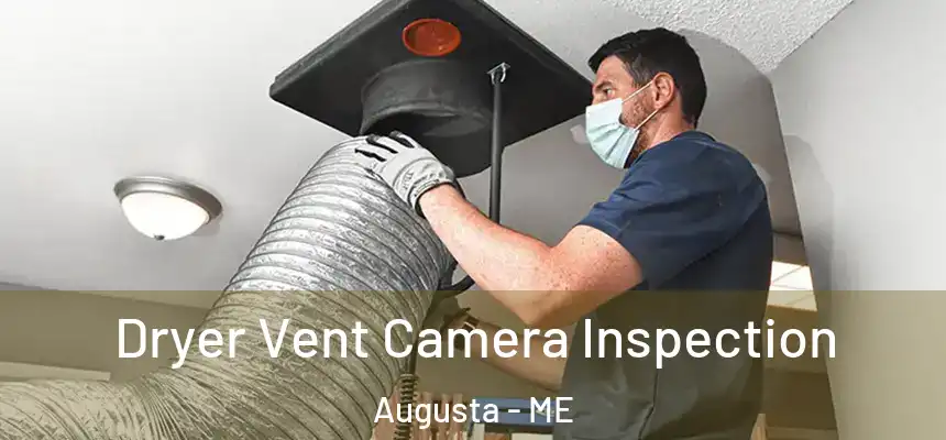  Dryer Vent Camera Inspection Augusta - ME