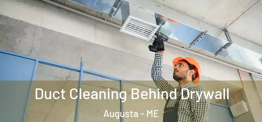  Duct Cleaning Behind Drywall Augusta - ME
