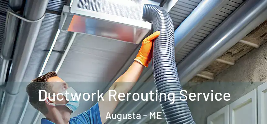  Ductwork Rerouting Service Augusta - ME