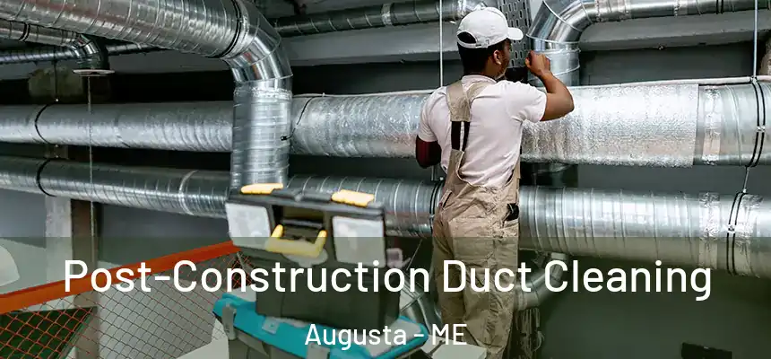  Post-Construction Duct Cleaning Augusta - ME