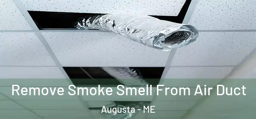 Remove Smoke Smell From Air Duct Augusta - ME