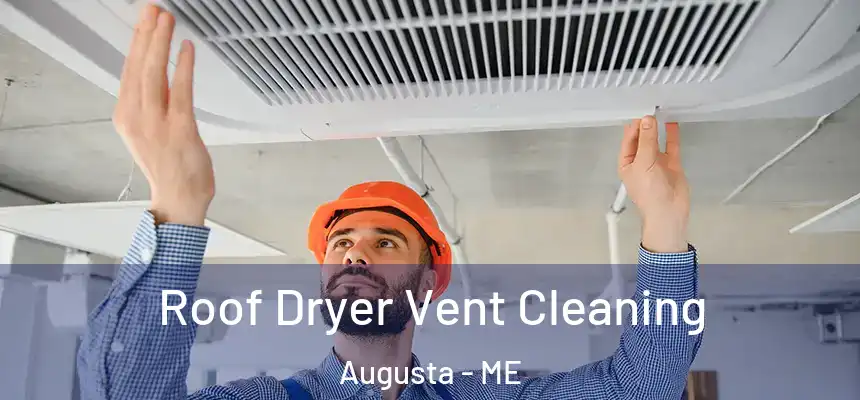 Roof Dryer Vent Cleaning Augusta - ME