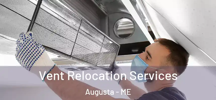  Vent Relocation Services Augusta - ME